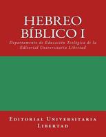 Hebreo Biblico I: Departamento de Educacion Teologica de La Editorial Universitaria Libertad 1523795174 Book Cover