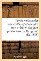 Proca]s-Verbaux Des Assembla(c)Es Ga(c)Na(c)Rales Des Trois Ordres Et Des A(c)Tats Provinciaux Du Dauphina(c) 2011288169 Book Cover