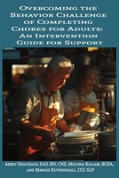 Overcoming the Behavior Challenge of Completing Chores for Adults: An Intervention Guide for Support B0FG1CCG95 Book Cover