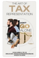 The Art of Tax Representation: Tax Representation Don't Go Alone B0F9K8PG44 Book Cover