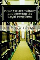 Prior Service Military and Entering the Legal Profession: Financial Issues, Education Benefits and More 1481960555 Book Cover
