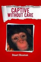 Captive Without Care 1291227687 Book Cover