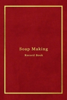 Soap Making Record book: Soapers log book journal for tracking and creating batches, recipies, photos, ratings and candle making progress Improve your creation skills Professional red and gold 170791981X Book Cover