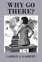 Why Go There? 1977203698 Book Cover