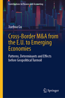 Cross-Border M&A from the E.U. to Emerging Economies: Patterns, Determinants and Effects before Geopolitical Turmoil (Contributions to Finance and Accounting) 9819246482 Book Cover