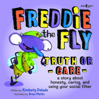 Freddie the Fly: Truth or Care: A Story about Honesty, Caring, and Using Your Social Filter 1944882545 Book Cover