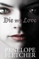 Die, My Love 1493662058 Book Cover