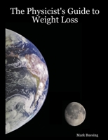 The Physicist's Guide to Weight Loss 0615148581 Book Cover