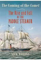 The Coming of the Comet: The Rise and Fall of the Paddle Steamer 1848321341 Book Cover
