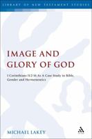 Image and Glory of God: 1 Corinthians 11:2-16 As A Case Study In Bible, Gender And Hermeneutics 0567182606 Book Cover