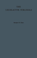 The Legislative Struggle: A Study in Social Combat 0313202052 Book Cover