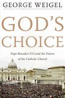 God's Choice: Pope Benedict XVI and the Future of the Catholic Church 0066213312 Book Cover