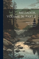 Méliador, Volume 36, part 2 1021903132 Book Cover
