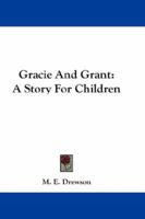 Gracie And Grant: A Story For Children 1432647202 Book Cover