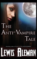 Anti-Vampire Tale : The Anti-Vampire Tale Book 1 1615890548 Book Cover