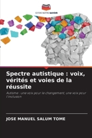Spectre autistique: voix, vérités et voies de la réussite (French Edition) 6209868487 Book Cover