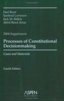 Processes of Constitutional Decisionmaking, 2004 Supplement: Cases and Materials 0735539731 Book Cover
