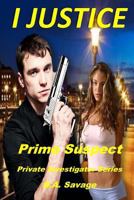 I Justice: Prime Suspect: Private Investigator Series 1530317851 Book Cover