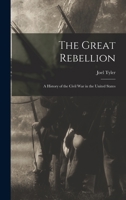 The Great Rebellion; a History of the Civil War in the United States 1018725288 Book Cover