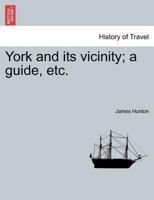 York and its vicinity; a guide, etc. 1241603103 Book Cover