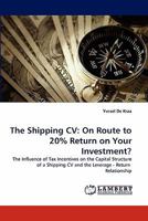 The Shipping CV: On Route to 20% Return on Your Investment? 3843362726 Book Cover