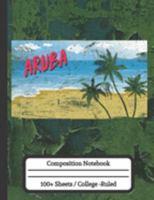 Aruba: Composition Notebook for Aruba Vacation 1691742856 Book Cover