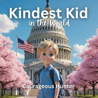 Kindest Kid in the World, Courageous Hunter B0GGY9F6D8 Book Cover
