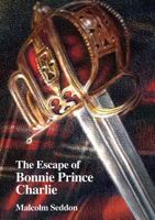 The Escape of Bonnie Prince Charlie 1911113658 Book Cover