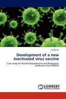 Development of a new inactivated virus vaccine: Case study for Porcine Reproductive and Respiratory Syndrome Virus 3845402822 Book Cover