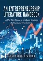 An Entrepreneurship Literature Handbook: A One-Stop Guide to Graduate Students, Scholars and Practitioners B0FRPZYRXD Book Cover