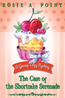 The Case of the Shortcake Serenade (A Gossip Cozy Mystery) 1998962423 Book Cover