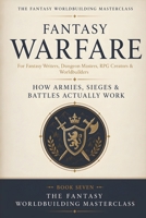 Fantasy Warfare: How Armies, Sieges & Battles Actually Work (The Fantasy Worldbuilding Masterclass) B0H8DVHX7L Book Cover