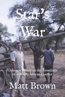 Star's War: George Clooney on the Frontlines of a Deadly African Conflict B0F28K215N Book Cover