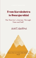 From Kurukshetra to Swargarohini The Warrior's Journey Through Time and Self B0GF9PKPR2 Book Cover