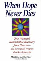 When Hope Never Dies: One Woman's Remarkable Recovery from Cancer--And the Natural Program That SavedHer Life 1575665093 Book Cover