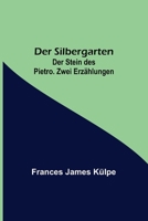 Der Silbergarten / Der Stein des Pietro: Zwei Erz�hlungen 3743731010 Book Cover