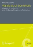 Wandel Durch Demokratie: Liberaler Sozialismus Und Die Ermoglichung Des Politischen 3531185241 Book Cover