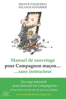 Manuel de Sauvetage pour Compagnon maçon… sans instructeur (French Edition) 2492878023 Book Cover