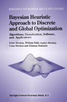 Bayesian Heuristic Approach to Discrete and Global Optimization: Algorithms, Visualization, Software, and Applications (Nonconvex Optimization and Its Applications) 1441947671 Book Cover