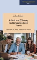 Arbeit und Führung in altersgemischten Teams: Diversität im Team konstruktiv nutzen (German Edition) 3695103450 Book Cover