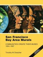 San Francisco Bay Area Murals: Communities Create Their Muses 1904-1997 188065413X Book Cover