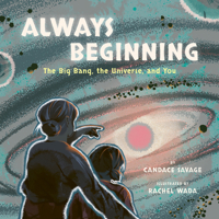 Always Beginning: The Story of the Universe from the Big Bang to You 1771648430 Book Cover