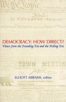 Democracy: How Direct?: Views from the Founding Era and the Polling Era 0742523195 Book Cover