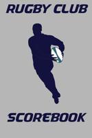 Rugby Club Scorebook: 100 Scoring Sheets For Rugby 1096096323 Book Cover