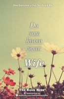 Do you know your Wife: One Question a Day for You & Me 1795556323 Book Cover