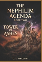 The Nephilim Agenda - Book Two: Tower of Ashes B0GHS4Z1SD Book Cover