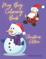 My Big Coloring Book: Greatest Activity Book Ever Variety Of Beautiful Pictures Christmas Edition 100 Pages! B08KH3RZ6M Book Cover