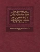 Essai Historique Sur L'Egllise [Sic] Chretienne Primitive Des Deux Rites, Chez Les Slaves, Tr. [From Part of Pami Tniki O Dziejach, Pismiennictwie I Prawodawstwie S Owian] Par L.F. de Sauve... 1249931169 Book Cover