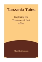 Tanzania Tales: Exploring the Treasures of East Africa B0C9SJJRHV Book Cover