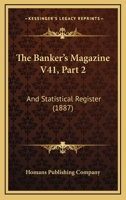 The Banker's Magazine V41, Part 2: And Statistical Register 1120962803 Book Cover